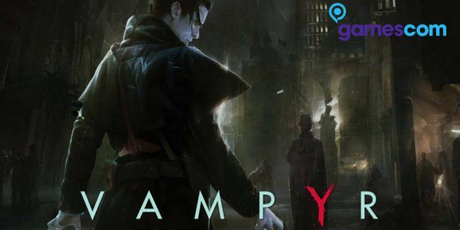 gamescom 2016: Vampyr