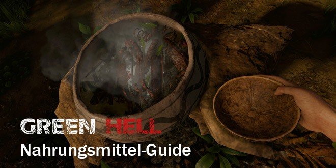 Green Hell: Nahrungsmittel-Guide