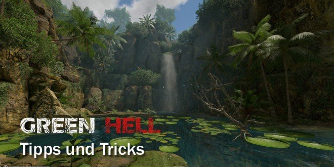 Green Hell: Tipps und Tricks